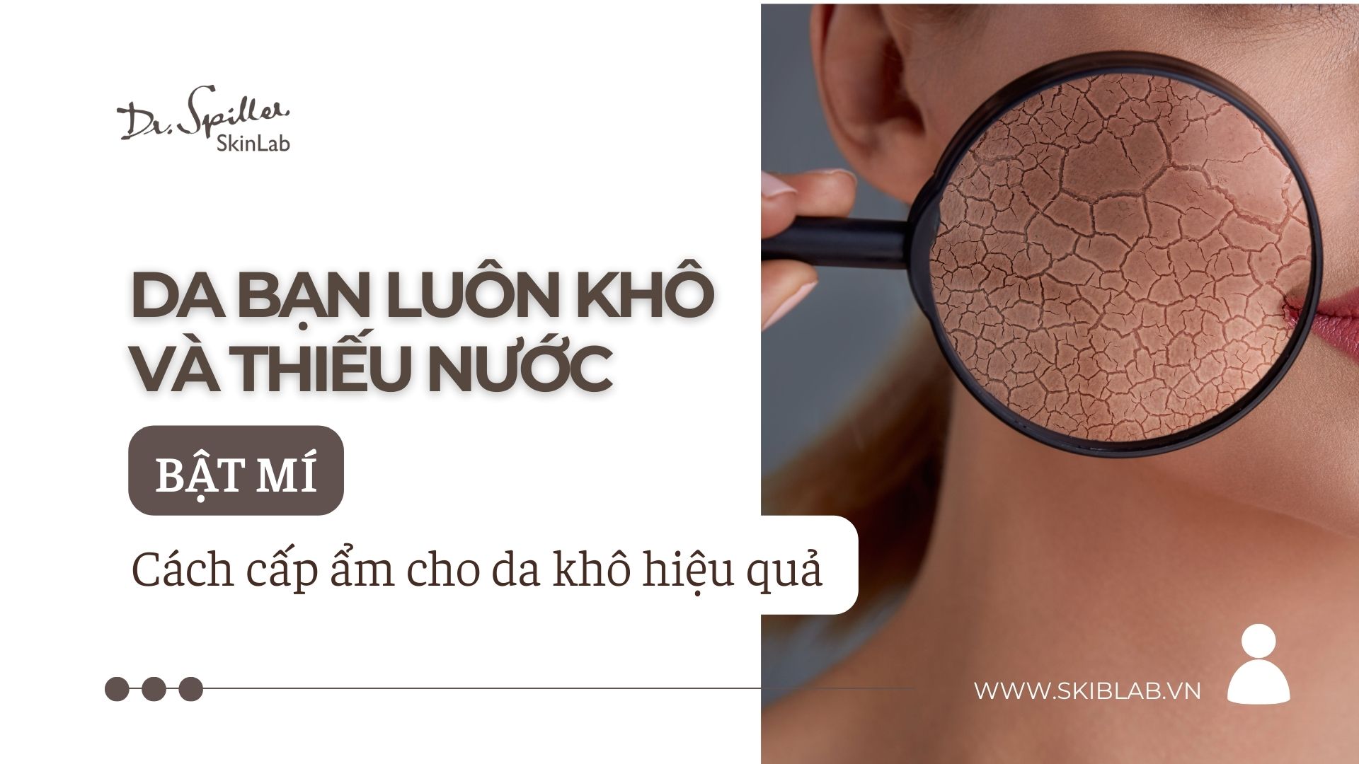 Cách cấp ẩm da khô thế nào thì hiệu quả? Lý do da bạn luôn khô và thiếu nước – Cách nhận biết và phòng tránh