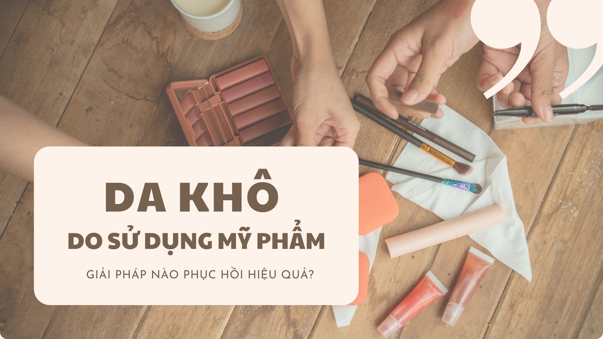 Da khô do dùng mỹ phẩm: Nguyên nhân và cách phục hồi da