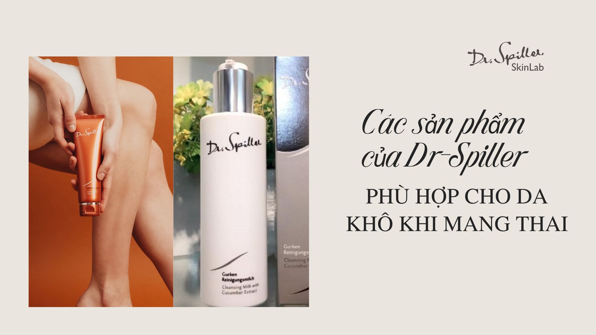 Các sản phẩm của Dr-Spiller phù hợp cho da khô khi mang thai