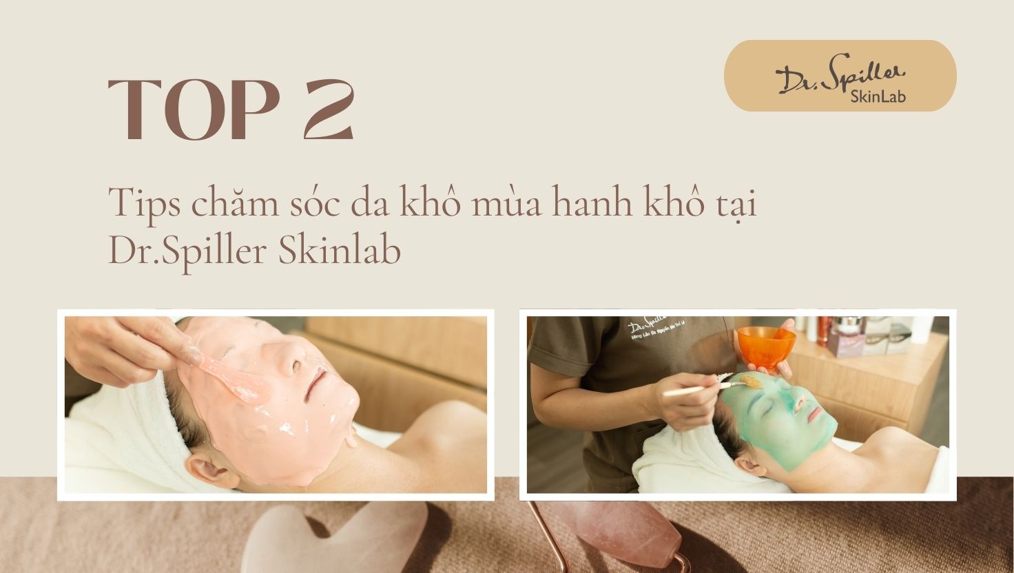 Top 2 tips chăm sóc da khô mùa hanh khô tại Dr.Spiller Skinlab 