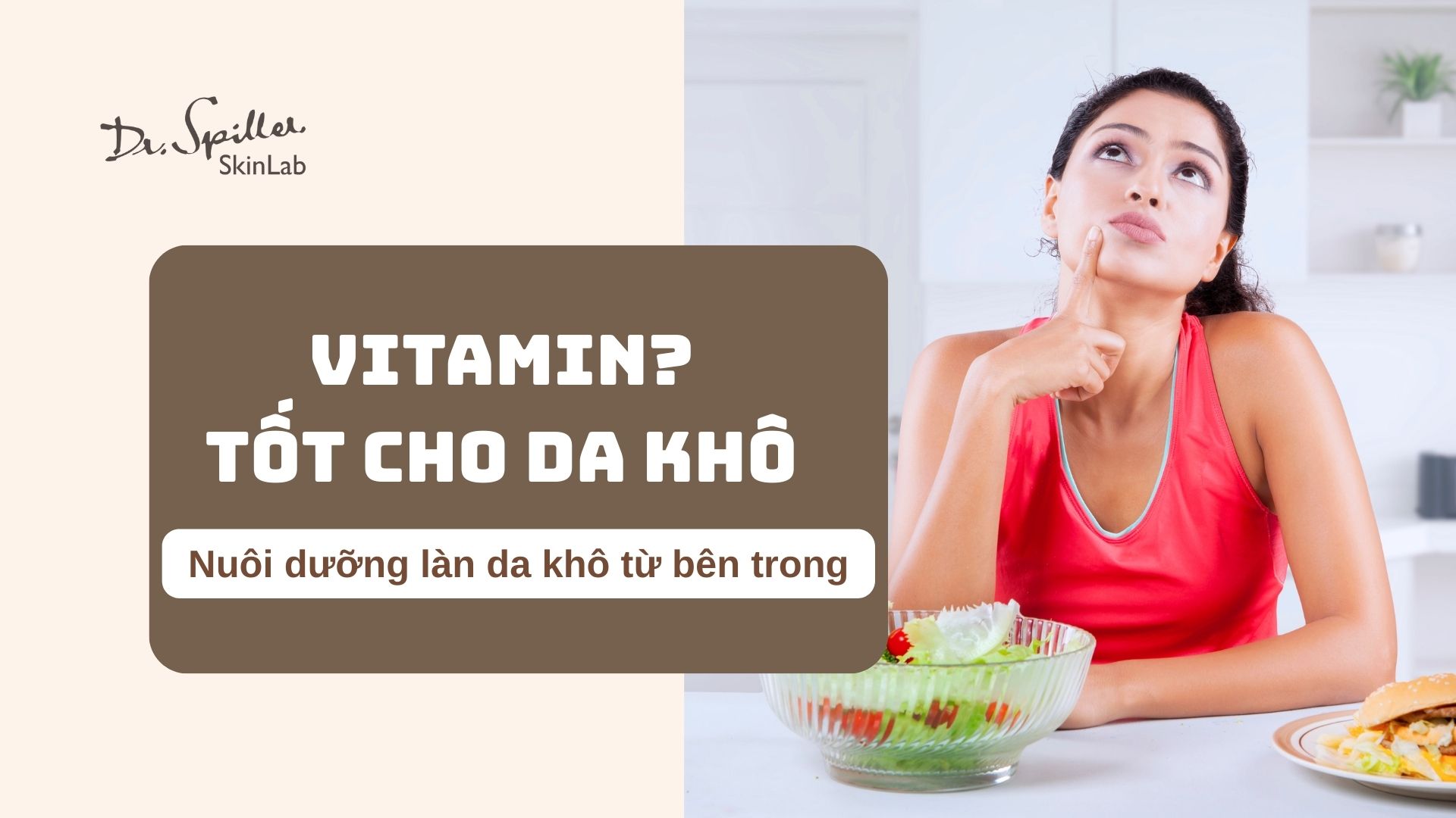 Vitamin Tốt Cho Da Khô: Bí Quyết Dưỡng Ẩm Và Phục Hồi Da