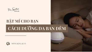 Cách dưỡng da mặt khô ban đêm hiệu quả, an toàn, dễ thực hiện
