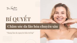 Chăm sóc da lão hóa chuyên sâu giúp da săn chắc, trẻ hóa