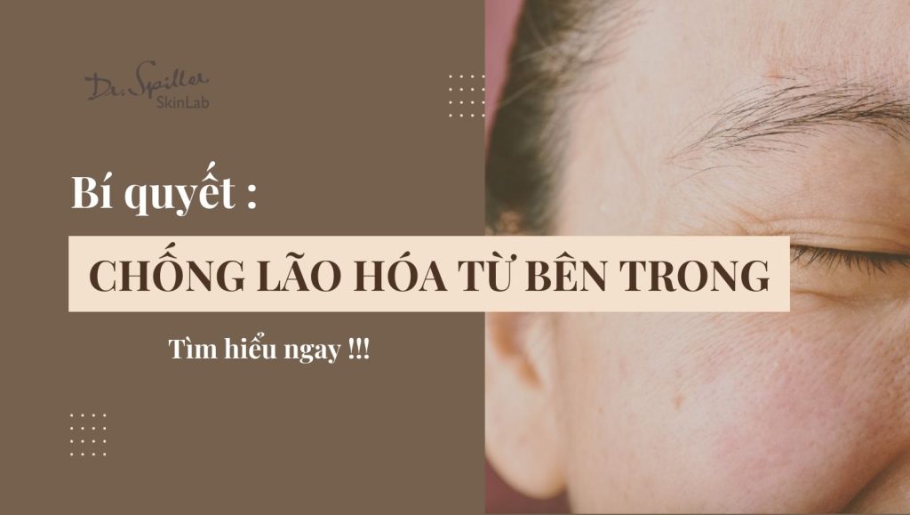 Chống lão hóa da từ bên trong hiệu quả và tự nhiên