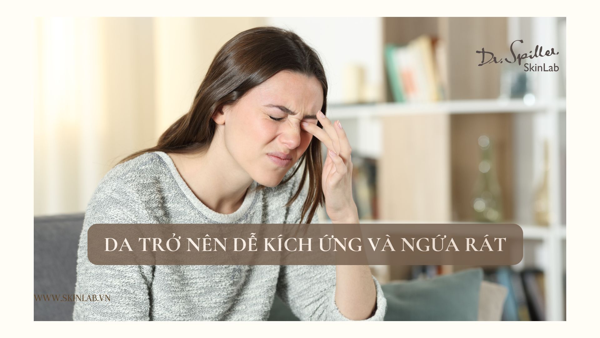 Biểu hiện của da khô thiếu collagen là da trở nên dễ kích ứng và ngứa rát