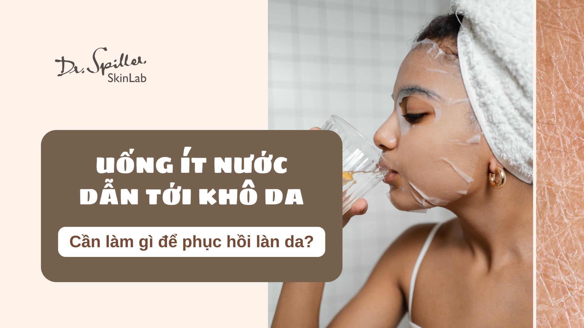Da khô do uống ít nước: Cách cải thiện nhanh và an toàn
