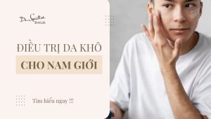 Cách điều trị da khô ở nam giới và giải pháp từ Dr.Spiller