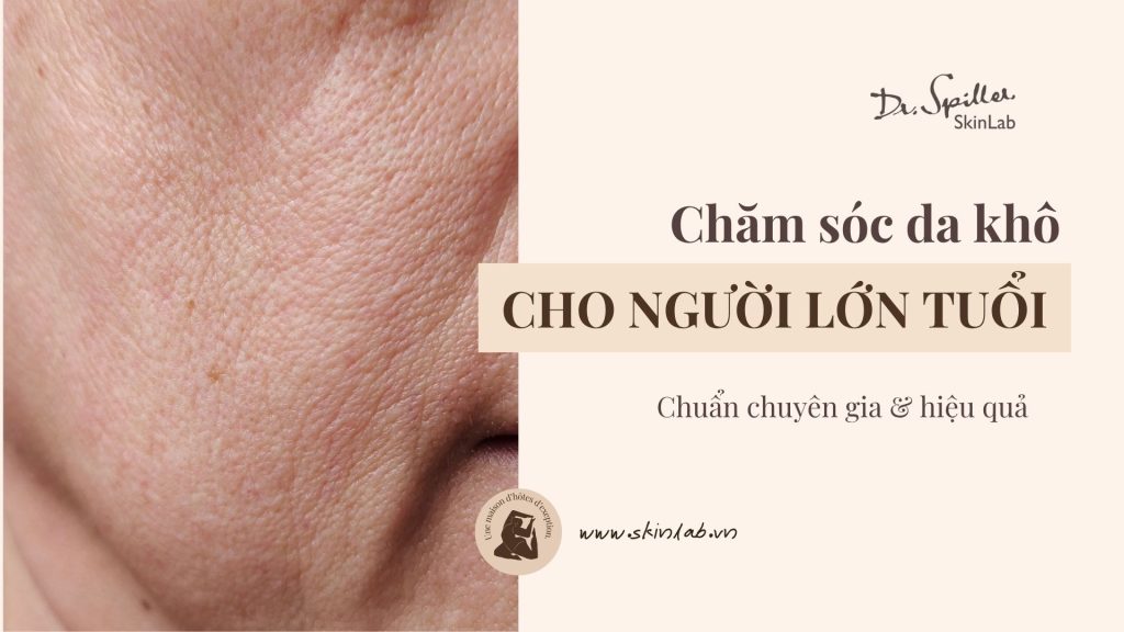 Cách chăm sóc da khô ở người già hiệu quả và an toàn