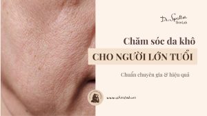 Cách chăm sóc da khô ở người già hiệu quả và an toàn