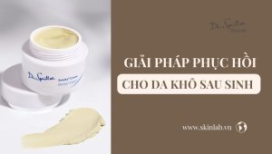 Giải pháp phục hồi da khô ở phụ nữ sau sinh an toàn