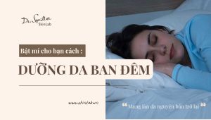 Quy trình dưỡng da ban đêm chống lão hóa hiệu quả