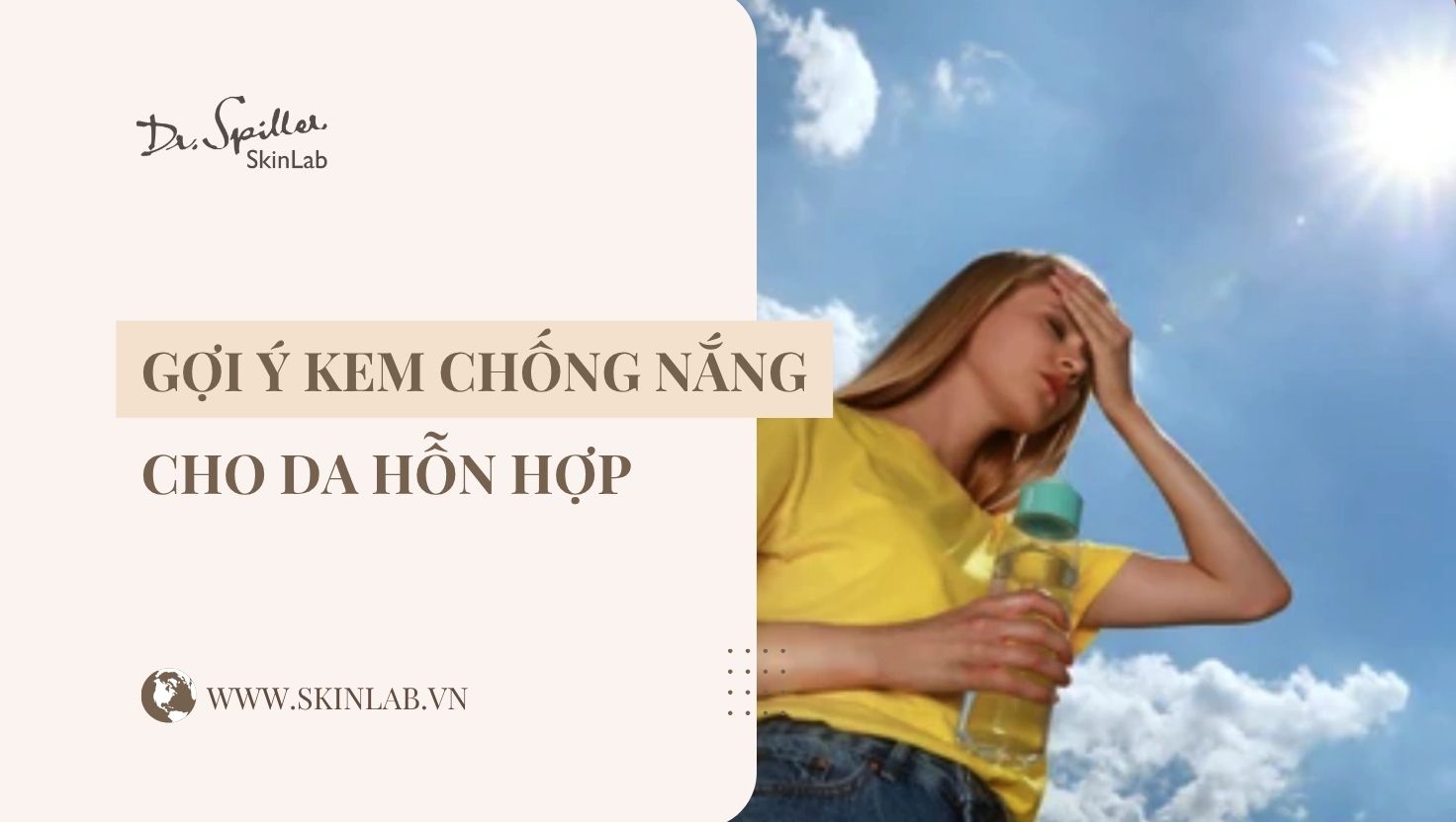 Đặc điểm của da hỗn hợp và thách thức khi chọn kem chống nắn