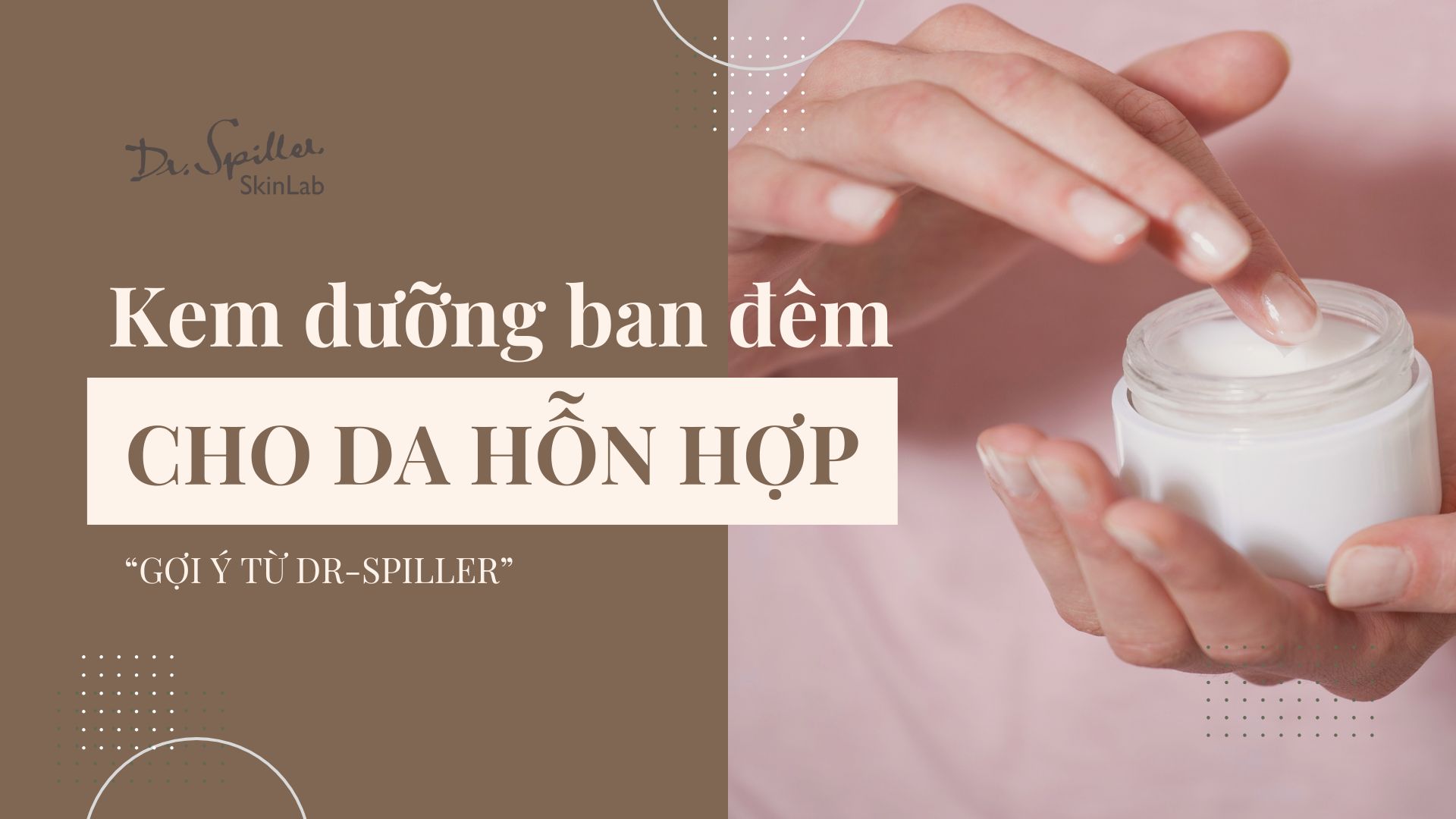 Kem dưỡng ban đêm cho da hỗn hợp giúp da cân bằng, mịn màng