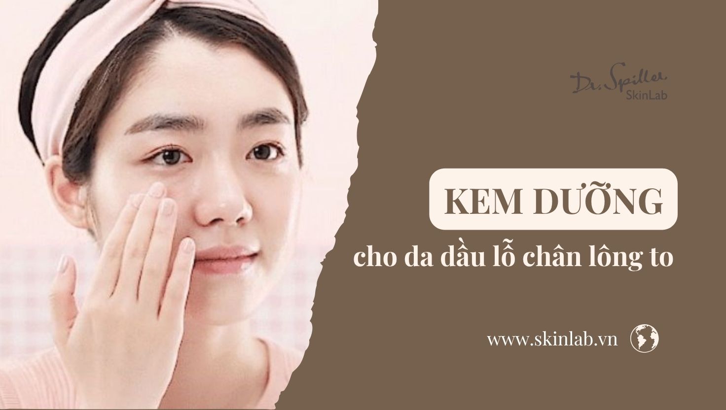 Kem dưỡng cho da dầu lỗ chân lông to giúp se khít và giảm nhờn