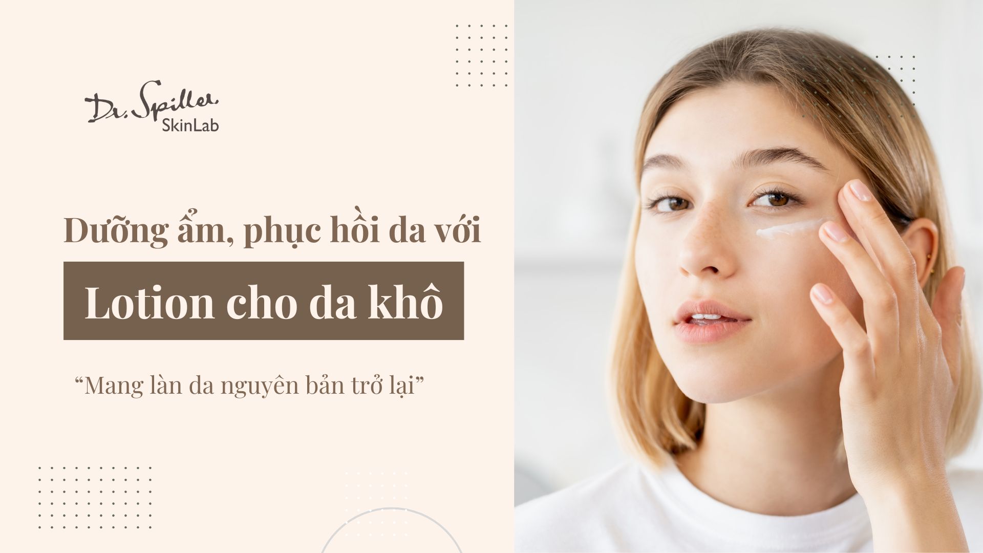 Lotion cho da khô: Dưỡng ẩm hiệu quả, phục hồi da tự nhiên