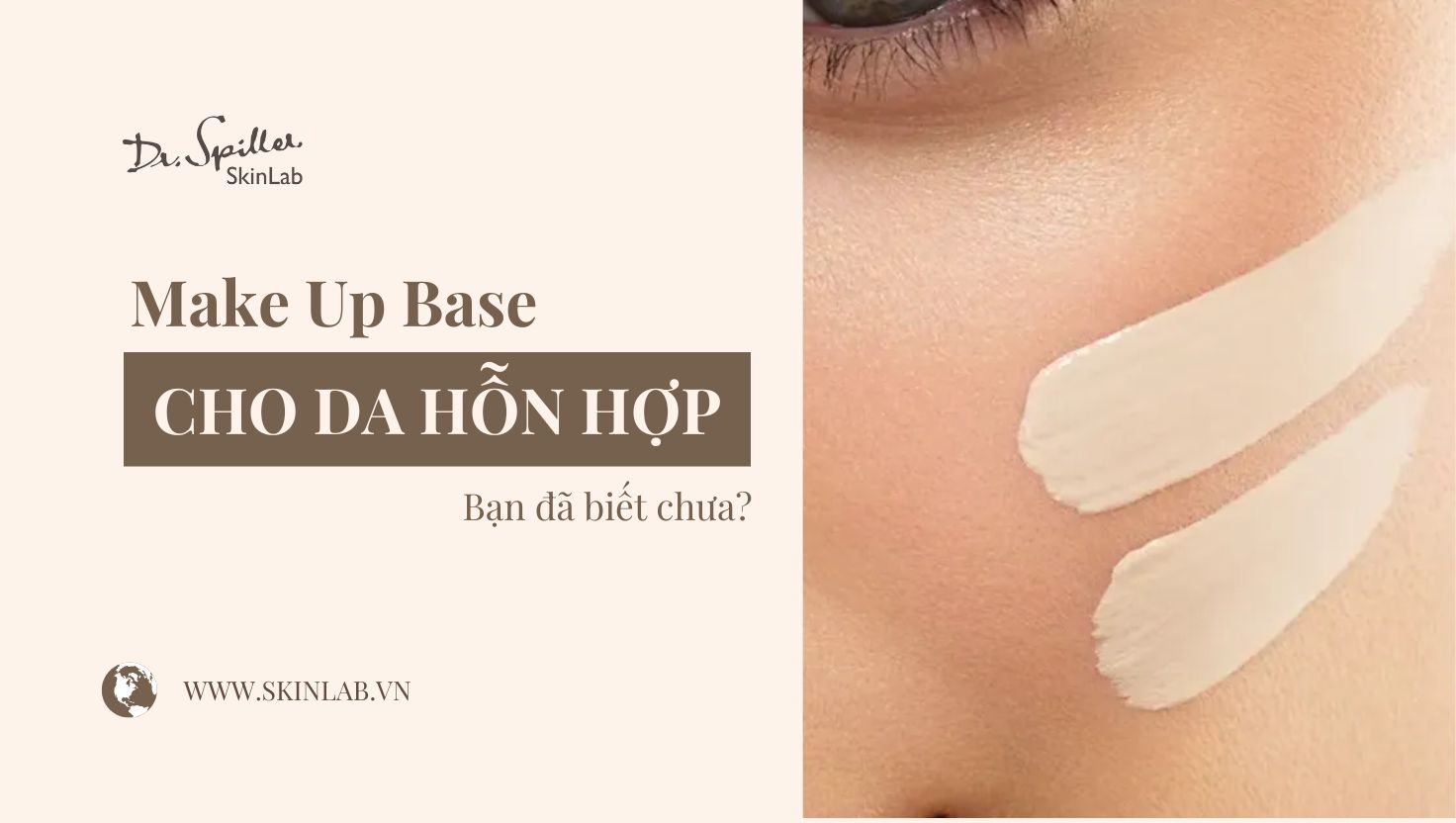 Make up base cho da hỗn hợp giúp kiểm soát dầu và dưỡng ẩm