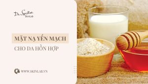 Mặt nạ yến mạch cho da hỗn hợp giúp cân bằng da hiệu quả