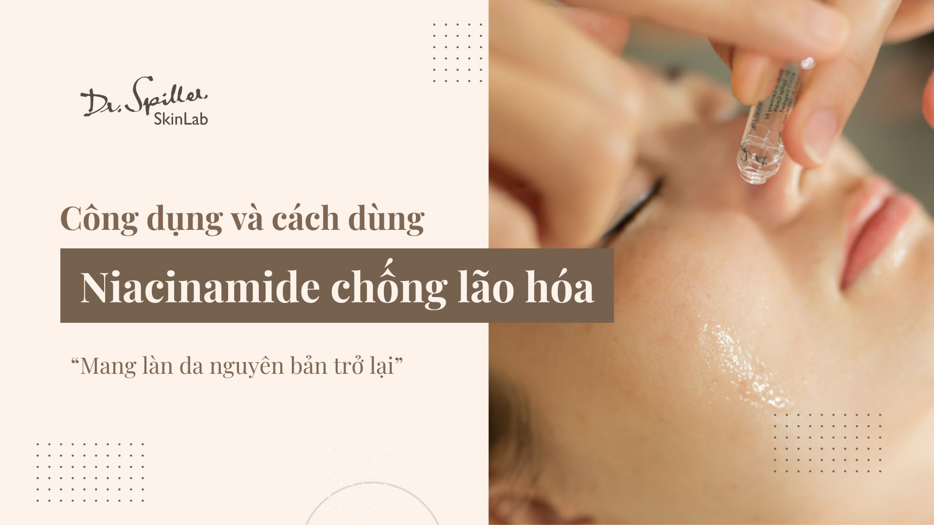 Chăm sóc chuyên sâu tại Dr-Spiller Skinlab kết hợp tinh chất chống lão hoá