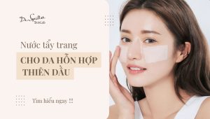 Nước tẩy trang cho da hỗn hợp thiên dầu làm sạch dịu nhẹ