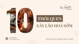 Thói quen gây lão hóa sớm: 10 sai lầm làm da bạn già nhanh