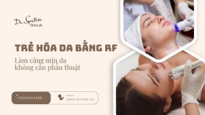 Trẻ hóa da bằng RF là gì?