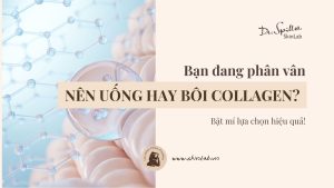 Nên uống collagen hay bôi tốt hơn? So sánh chi tiết