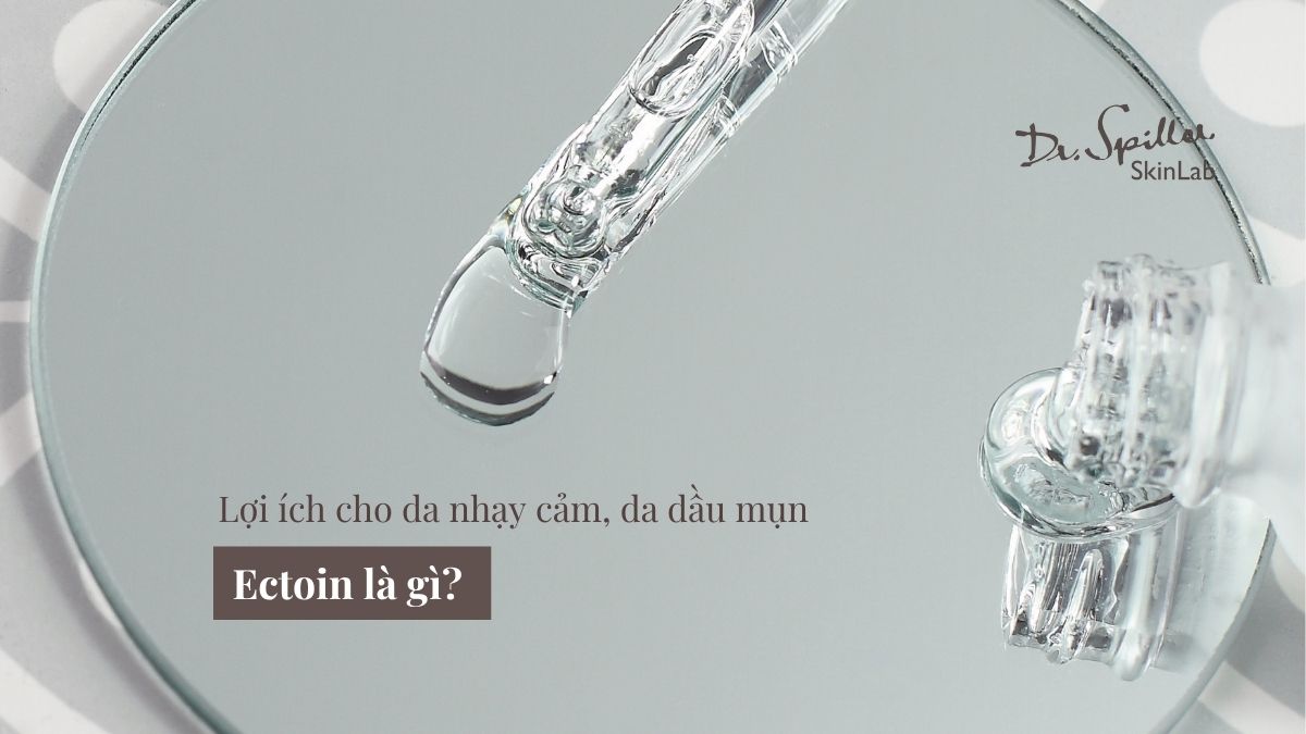 Ectoin là gì? Lợi ích cho da nhạy cảm, da dầu mụn
