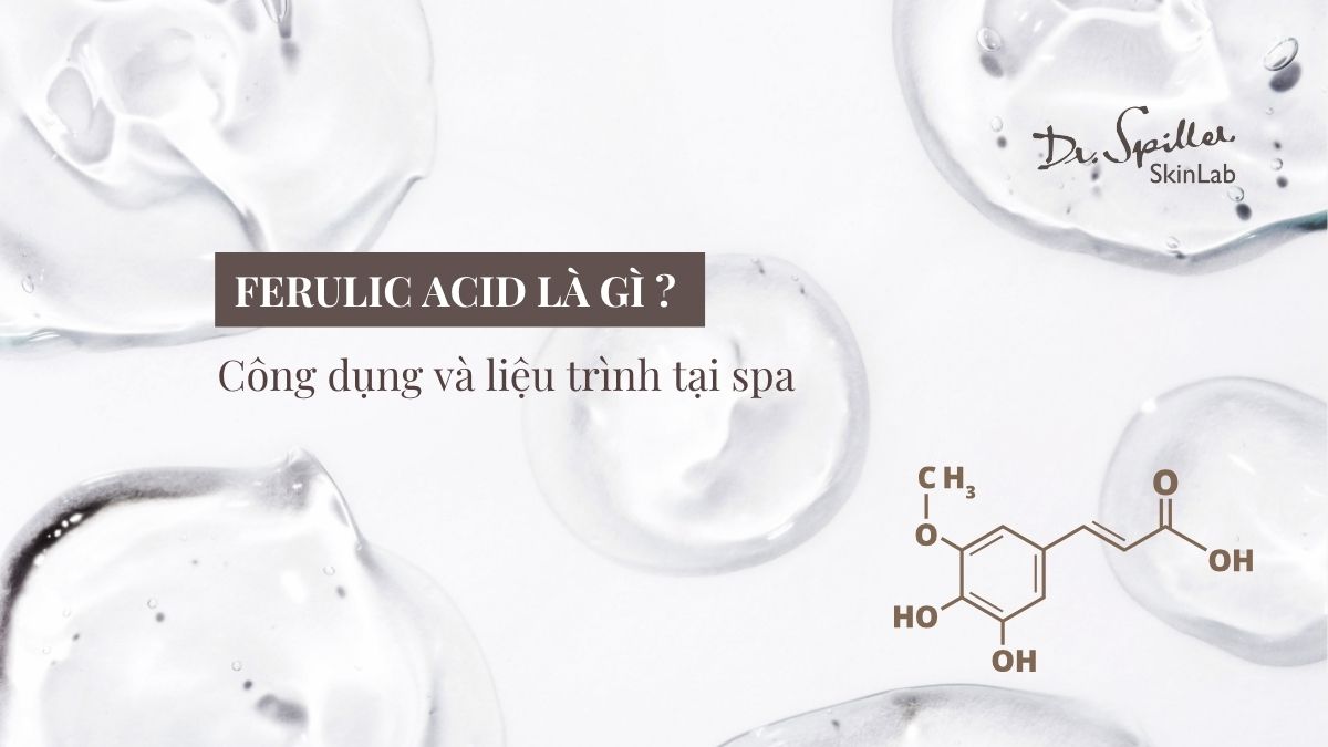 Ferulic acid là gì? Công dụng và liệu trình tại spa