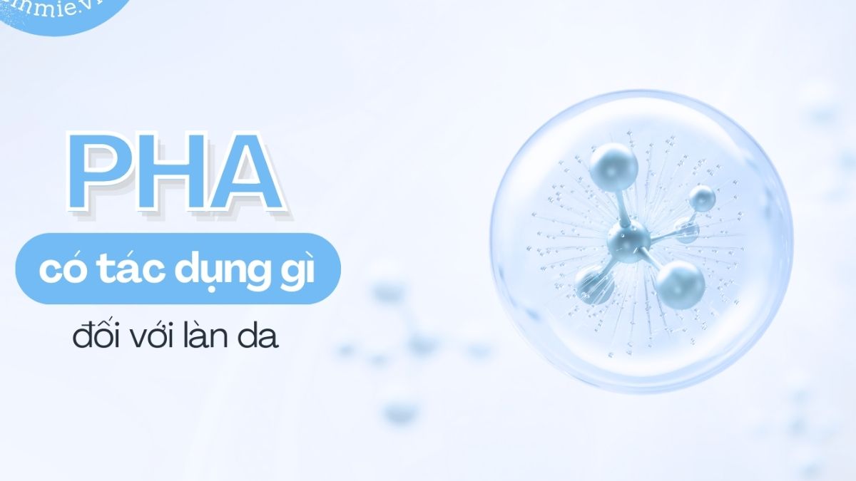 PHA là gì và hoạt động như thế nào trên da?