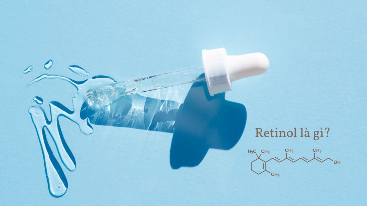 Retinol là gì? Tác dụng và cách dùng đúng cho làn da