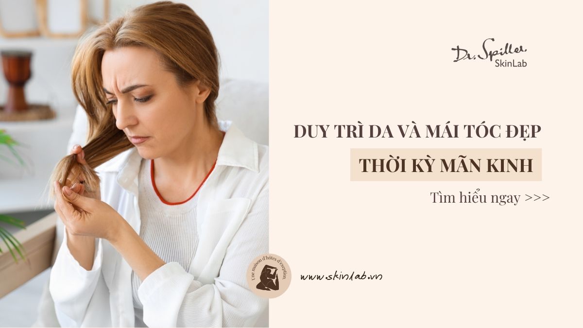 Tại sao làn da và mái tóc thay đổi trong thời kỳ mãn kinh?