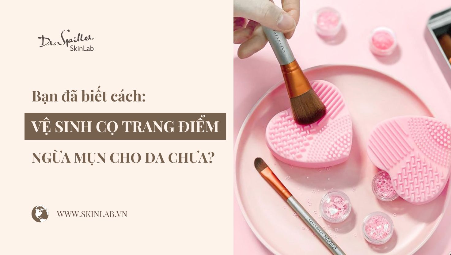 Cách vệ sinh cọ trang điểm ngừa mụn