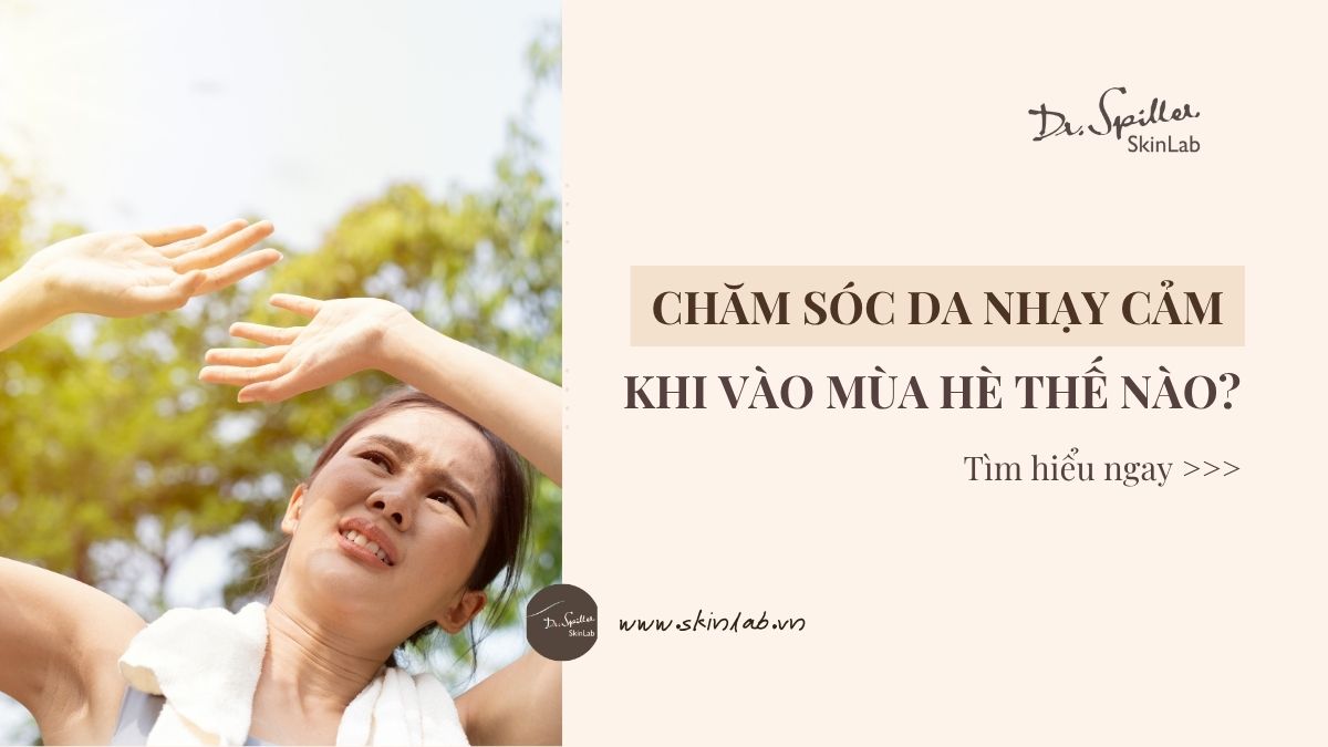 Hiểu rõ nguyên nhân giúp bạn lựa chọn phương pháp chăm sóc phù hợp, giảm thiểu nguy cơ kích ứng trong mùa hè.