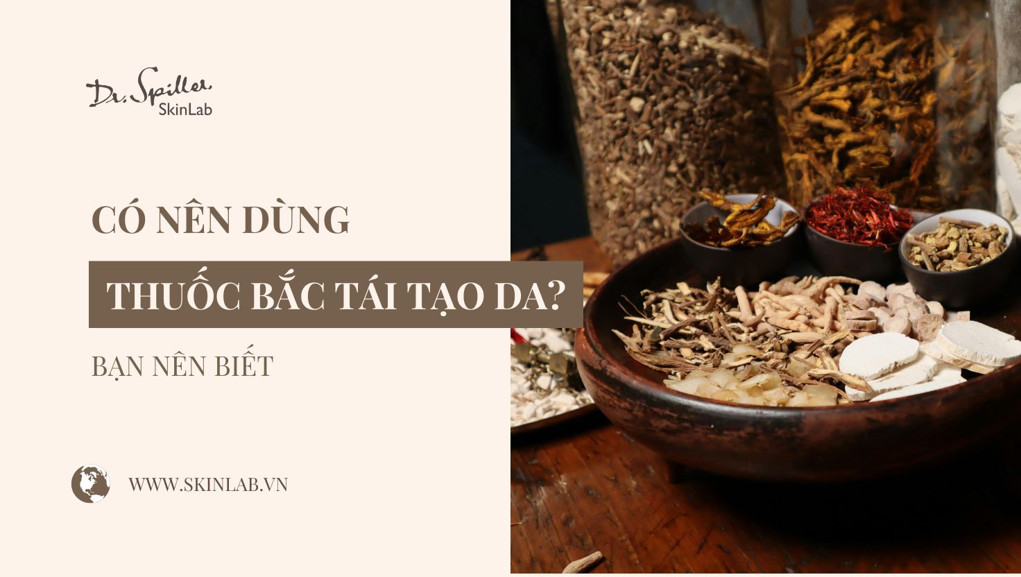 Có Nên Xài Thuốc Bắc Tái Tạo Da? Lợi Ích Và Cảnh Báo