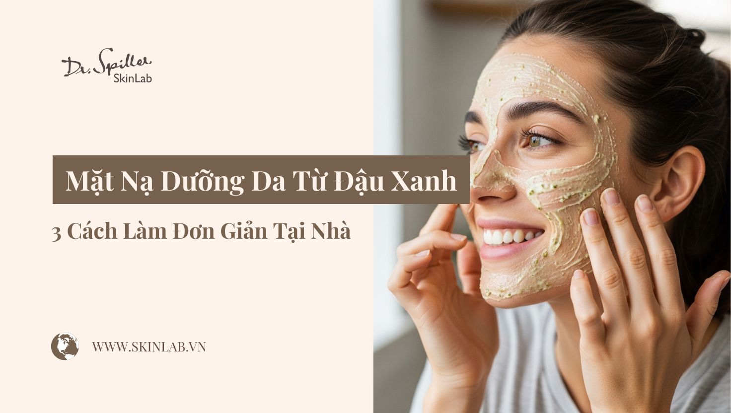 Mặt Nạ Dưỡng Da Từ Đậu Xanh: 3 Cách Làm Đơn Giản Tại Nhà