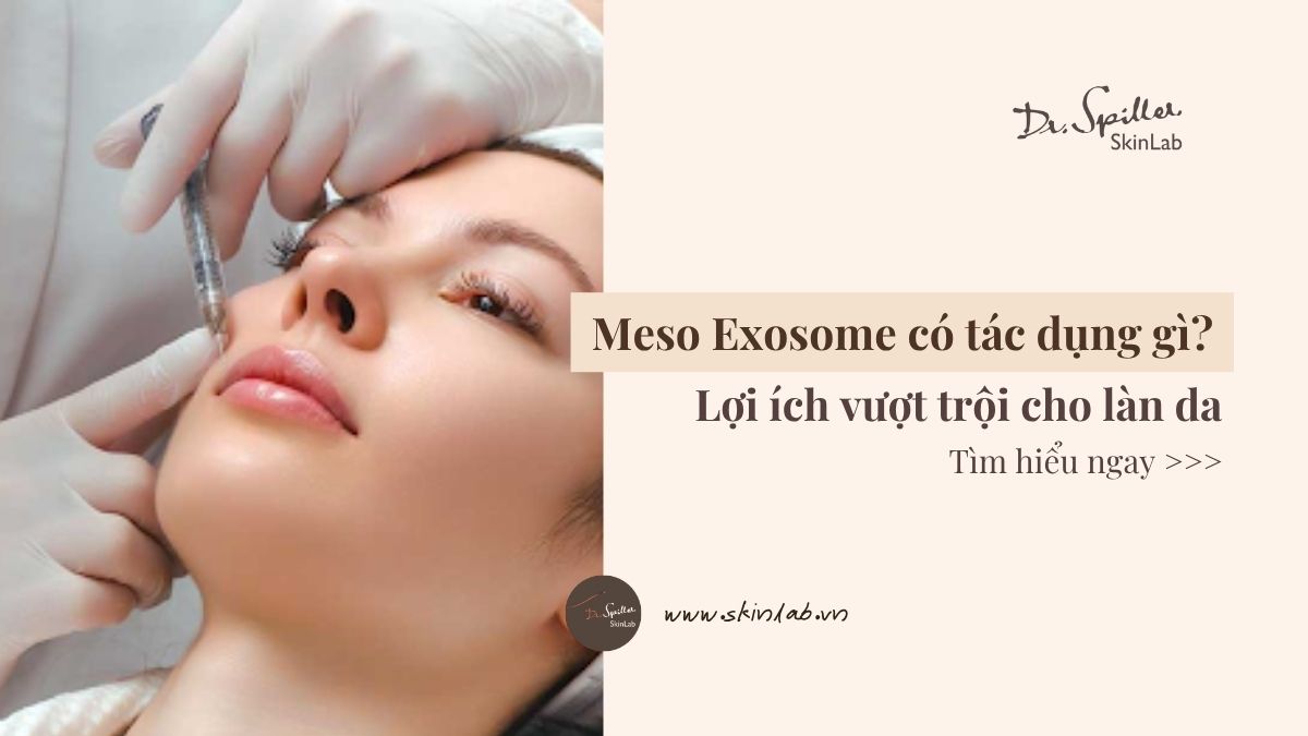 Meso Exosome có tác dụng gì? Lợi ích vượt trội cho làn da