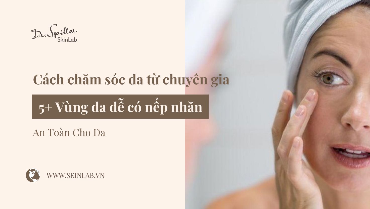5+ Vùng da dễ có nếp nhăn - Cách chăm sóc da từ chuyên gia