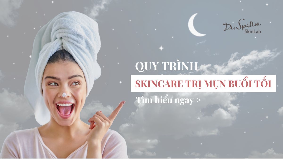 Hiểu được điều này sẽ giúp bạn kiên trì hơn với quy trình chăm sóc da mụn mỗi tối, thay vì bỏ qua hoặc làm qua loa.