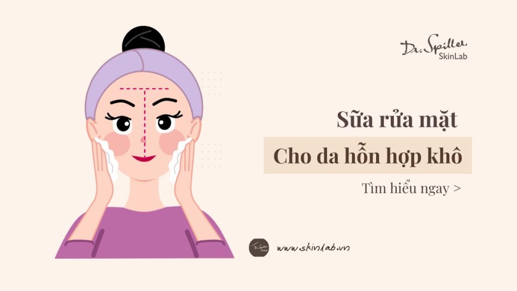 Do đó, việc chọn đúng loại sữa rửa mặt da hỗn hợp khô đóng vai trò thiết yếu trong chu trình chăm sóc da hằng ngày.