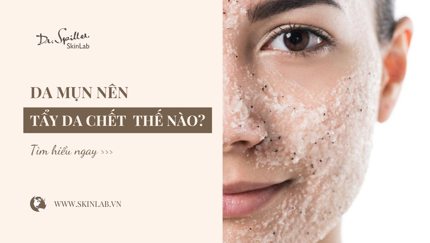 Tẩy tế bào chết cho da mụn an toàn, hiệu quả tại Dr-Spiller Skinlab