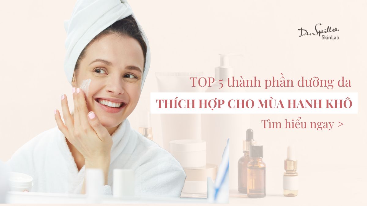 TOP 5 thành phần dưỡng da thích hợp cho mùa hanh khô