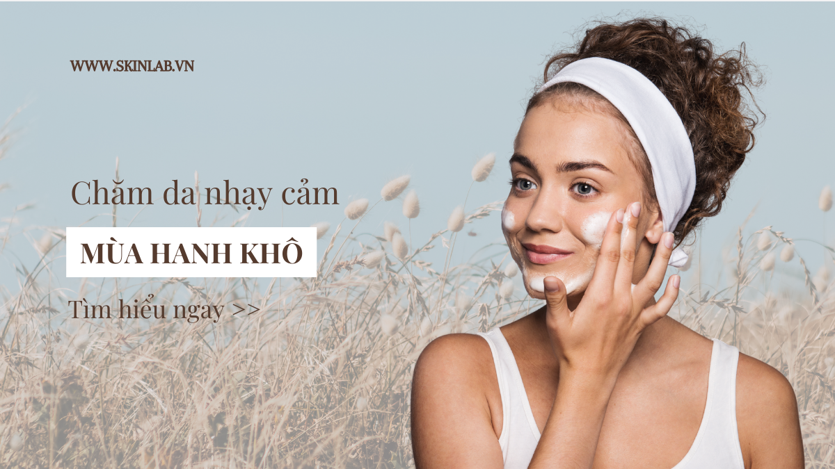 cách chăm sóc da nhạy cảm mùa hanh khô