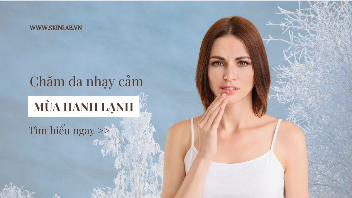 Cách tránh kích ứng cho da nhạy cảm vào mùa lạnh