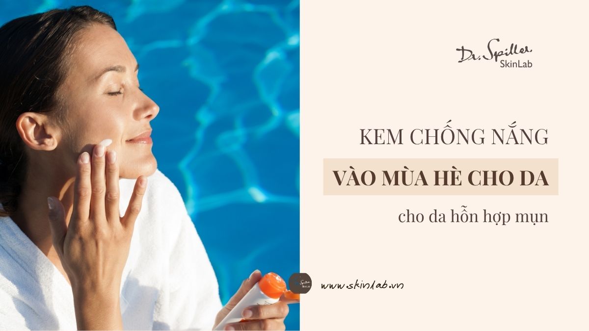 Chăm sóc da mặt mùa hè đúng cách – Nhật ký làm đẹp khoa học