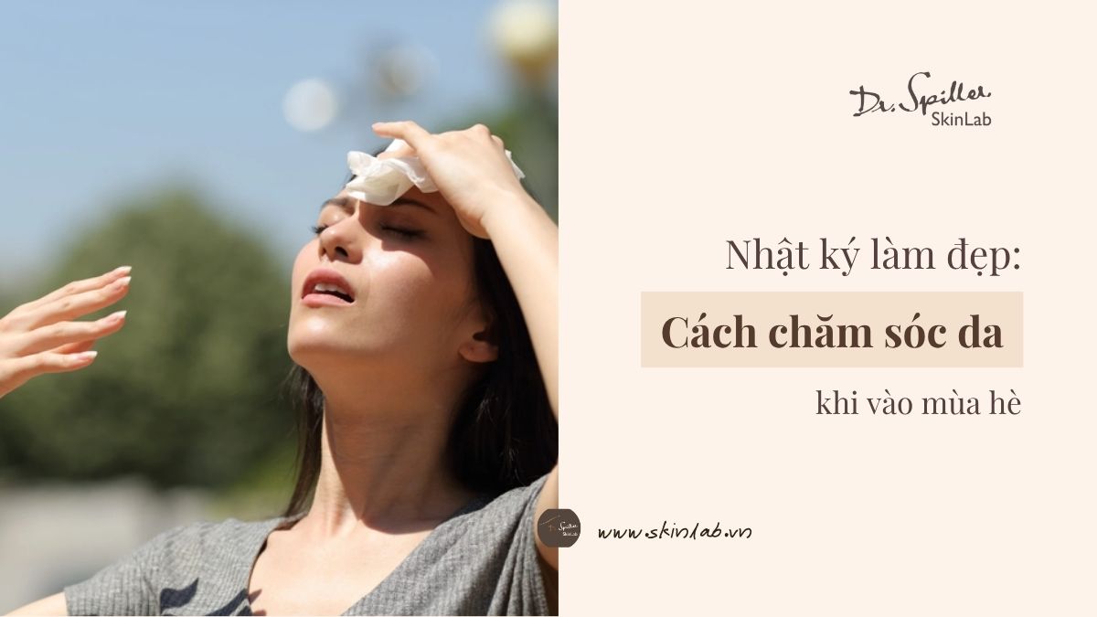 Những thách thức trong chăm sóc da mùa hè