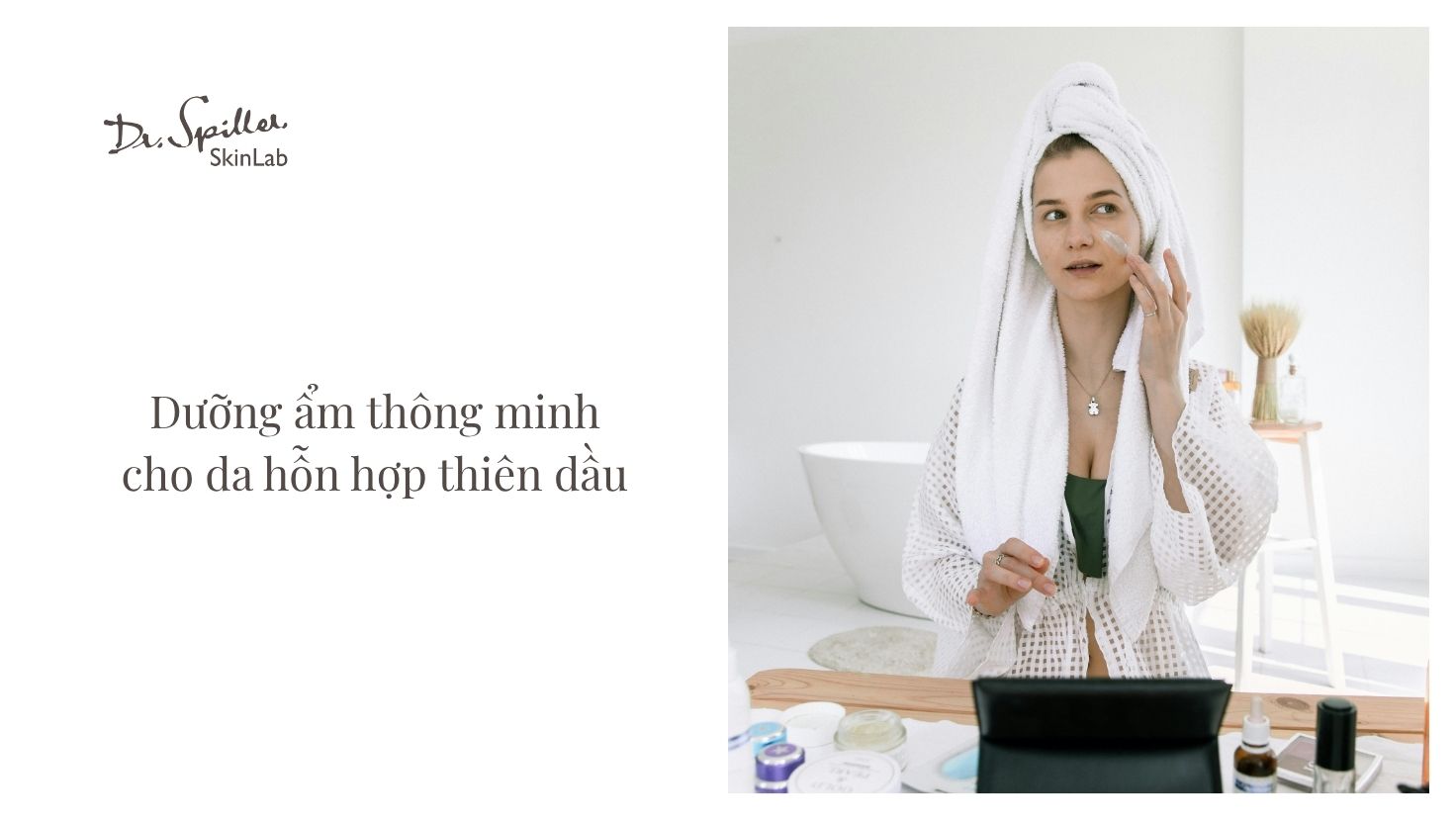 Chia sẻ 5 bước chăm sóc hiệu quả cho da hỗn hợp thiên dầu