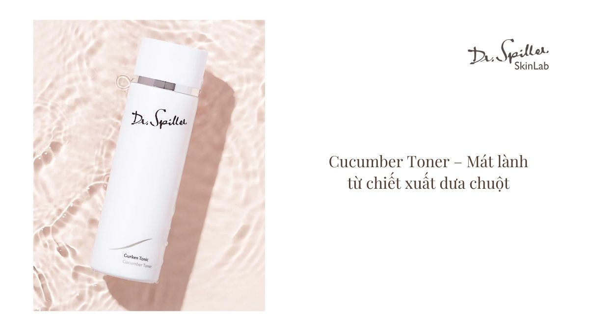 Toner của Dr.Spiller – Lựa chọn hàng đầu cho da nhạy cảm