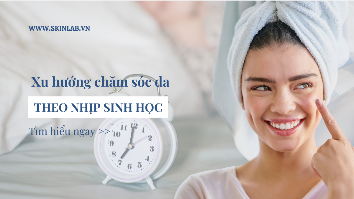 Xu Hướng Chăm Da Theo Nhịp Sinh Học