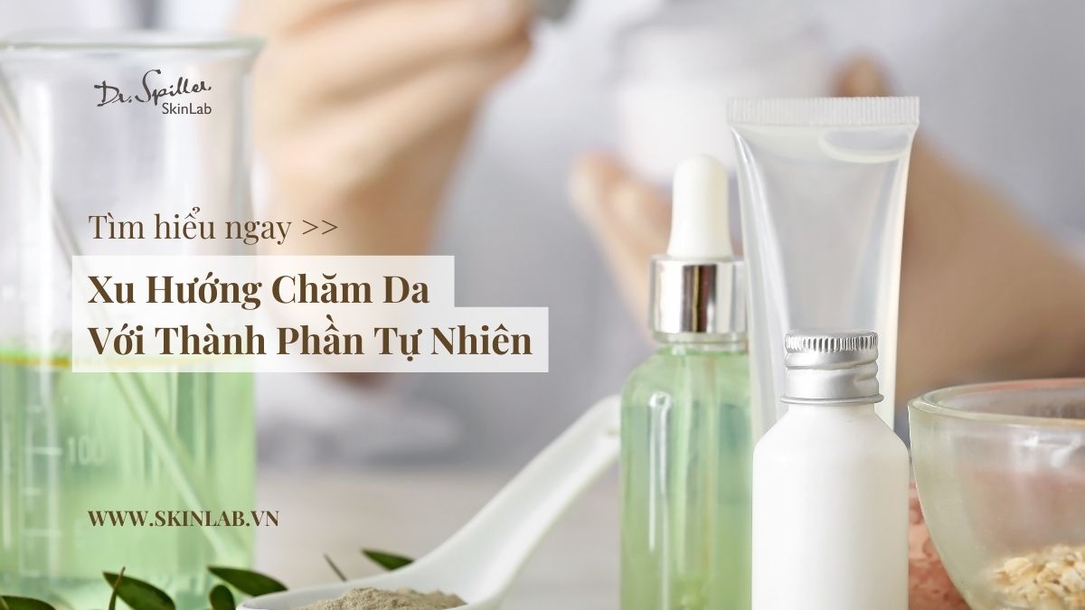 Xu Hướng Chăm Da Với Thành Phần Tự Nhiên